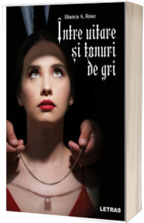 Între Uitare Și Tonuri De Gri (Romanian Edition)