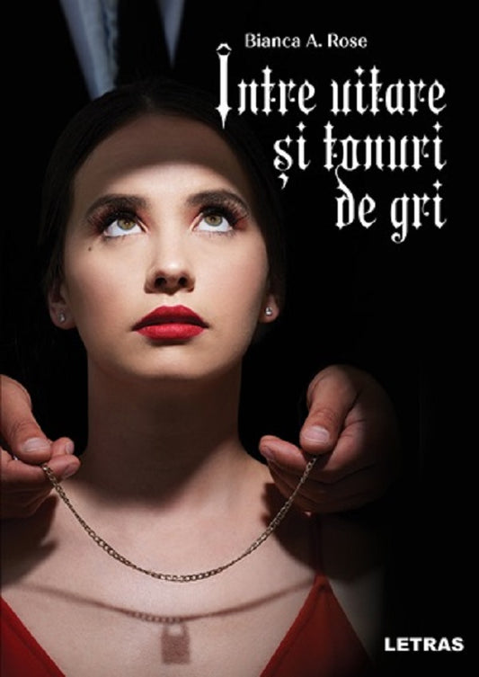 Între Uitare Și Tonuri De Gri (Romanian Edition)